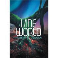 Vine World by Duncan, Robert R., 9781984566379