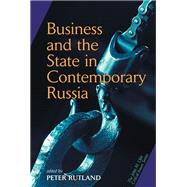 Business and State in Contemporary Russia by Rutland, Peter, 9780367096380