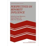 Perspectives on Minority Influence by Edited by Serge Moscovici , Gabriel Mugny , Eddy van Avermaet, 9780521056380