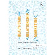 Healthcare Relationship Marketing by Ira J. Haimowitz, 9781315586380