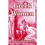 Greek Women by Carroll, Mitchell (NA), 9781410216380