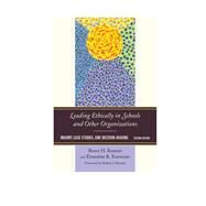 Leading Ethically in Schools and Other Organizations Inquiry, Case Studies, and Decision-Making by Kramer, Bruce H.; Enomoto, Ernestine K., 9781475806380
