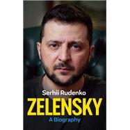 Zelensky A Biography by Rudenko, Serhii; Naydan, Michael M.; Perminova, Alla, 9781509556380