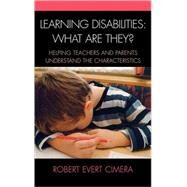 Learning Disabilities: What Are They? Helping Teachers and Parents Understand the Characteristics by Cimera, Robert Evert, 9781578866380