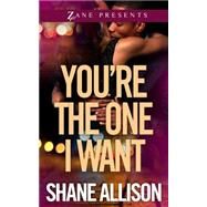 You're the One I Want A Novel by Allison, Shane, 9781593096380