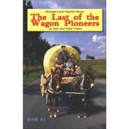 The Last of the Wagon Pioneers by Probst, John Knowles, 9781597816380
