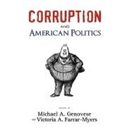 Corruption and American Politics by Genovese, Michael A.; Farrar-myers, Victoria A., 9781604976380