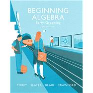 Beginning Algebra Early Graphing plus MyLab Math -- Access Card Package by Tobey, John, Jr.; Slater, Jeffrey; Blair, Jamie; Crawford, Jenny, 9780134266381
