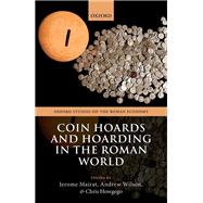 Coin Hoards and Hoarding in the Roman World by Mairat, Jerome; Wilson, Andrew; Howgego, Chris, 9780198866381