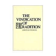 The Vindication of Tradition; The 1983 Jefferson Lecture in the Humanities by Jaroslav Pelikan, 9780300036381