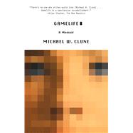 Gamelife A Memoir by Clune, Michael W., 9780374536381