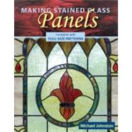 Making Stained Glass Panels,Johnston, Michael,9780811736381