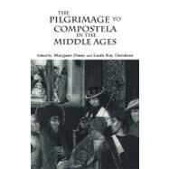 The Pilgrimage to Compostela in the Middle Ages: A Book of Essays by Davidson,Linda Kay, 9780815316381