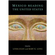 Mexico Reading the United States by Egan, Linda; Long, Mary K., 9780826516381
