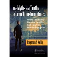 The Myths and Truths of Lean Transformations by Kelly, Raymond, 9781138296381