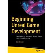 Beginning Unreal Game Development by Nixon, David, 9781484256381
