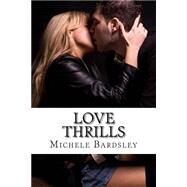 Love Thrills by Bardsley, Michele, 9781499726381