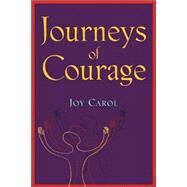 Journeys Of Courage by Carol, Joy, 9781853906381