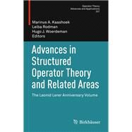 Advances in Structured Operator Theory and Related Areas by Kaashoek, Marinus A.; Rodman, Leiba; Woerdeman, Hugo J., 9783034806381