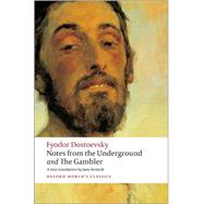Notes from the Underground, and The Gambler by Dostoevsky, Fyodor; Kentish, Jane; Jones, Malcolm, 9780199536382