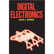 Digital Electronics by Morris, John C., 9780340556382