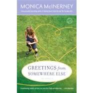 Greetings from Somewhere Else A Novel by McInerney, Monica, 9780345506382