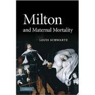 Milton and Maternal Mortality by Louis Schwartz, 9780521896382