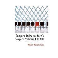 Complex Index to Keen's Surgery by Keen, William Williams, 9780559446382
