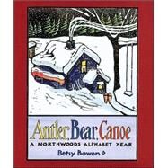 Antler, Bear, Canoe by Bowen, Betsy, 9780618226382