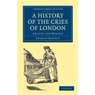 A History of the Cries of London by Hindley, Charles, 9781108036382