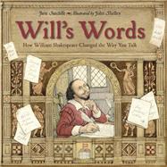Will's Words How William Shakespeare Changed the Way You Talk by Sutcliffe, Jane; Shelley, John, 9781580896382
