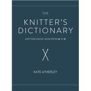 The Knitter's Dictionary by Atherley, Kate, 9781632506382