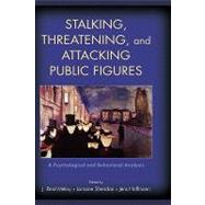 Stalking, Threatening, and Attacking Public Figures A Psychological and Behavioral Analysis by Meloy, J. Reid; Sheridan, Lorraine; Hoffmann, Jens, 9780195326383