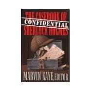 The Confidential Casebook of Sherlock Holmes by Kaye, Marvin, 9780312206383
