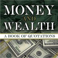 Money and Wealth A Book of Quotations by Pine, Joslyn; Donahue, Peter, 9780486486383