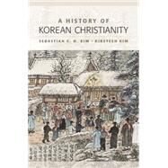 A History of Korean Christianity by Sebastian C. H. Kim , Kirsteen Kim, 9780521196383
