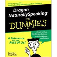 Dragon NaturallySpeaking<sup><small>TM</small></sup> For Dummies<sup>®</sup> by David C. Kay; Doug Muder, 9780764506383