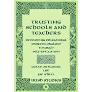 Trusting Schools and Teachers: Developing Educational Professionalism Through Self-evaluation by McNamara, Gerry; O'Hara, Joe, 9780820486383