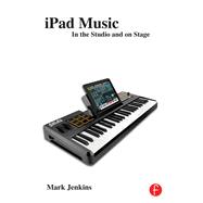 iPad Music: In the Studio and on Stage by Jenkins,Mark, 9781138416383