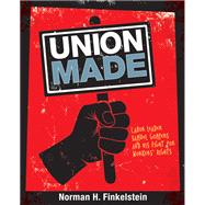 Union Made Labor Leader Samuel Gompers and His Fight for Workers' Rights by FINKELSTEIN, NORMAN H., 9781629796383