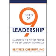 The 9 Types of Leadership by Chestnut, Beatrice, Ph.D., 9781682616383