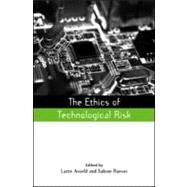 The Ethics of Technological Risk by Asveld, Lotte; Roeser, Sabine, 9781844076383