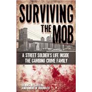 Surviving the Mob A Street Soldier's Life Inside the Gambino Crime Family by Griffin, Dennis N.; DiDonato, Andrew, 9781935396383