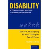 Disability A Diversity Model Approach in Human Service Practice by Mackelprang, Romel W.; Salsgiver, Richard O.; Parrey, Ryan C., 9780197606384