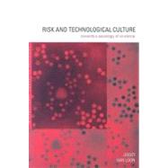Risk and Technological Culture: Towards a Sociology of Virulence by Van Loon, Joost, 9780203466384