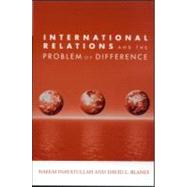 International Relations and the Problem of Difference by Inayatullah,Naeem, 9780415946384
