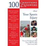 100 Questions  &  Answers About Your Sports Injury by Howard, Thomas M.; Ho, Garry WK; Lewis, Josh, 9780763746384