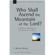 Who Shall Ascend the Mountain of the Lord? by Morales, Michael, 9780830826384