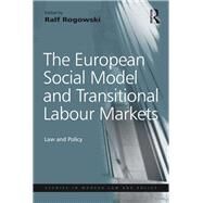 The European Social Model and Transitional Labour Markets by Ralf Rogowski, 9781315616384