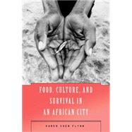 Food, Culture, And Survival In An African City by Flynn, Karen Coen, 9781403966384
